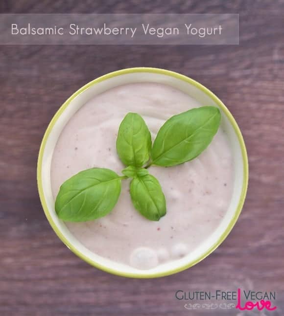 Balsamic Strawberry Vegan Yogurt {Gluten-Free, Dairy-Free, Refined Sugar-Free}